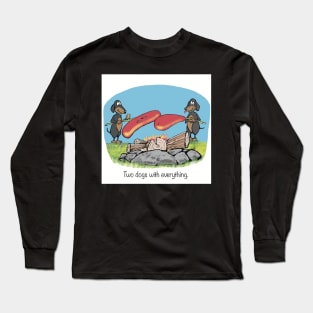 Two Dogs With Everything Long Sleeve T-Shirt